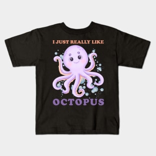 I just really Like octopus Cute animals Funny octopus cute baby outfit Cute Little octopi Kids T-Shirt